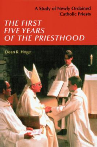 Könyv First Five Years of the Priesthood Dean R Hoge