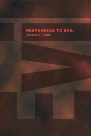 Kniha Responding to Evil Joseph F. Kelly