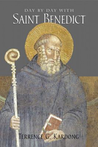 Könyv Day by Day with Saint Benedict Terrence G Kardong