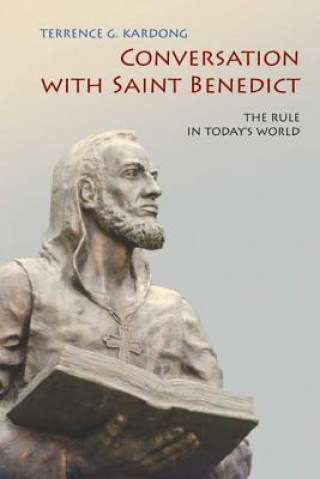 Knjiga Conversation With Saint Benedict Terrence Kardong