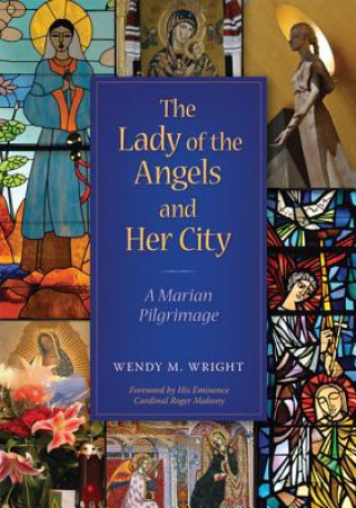 Carte Lady of the Angels and Her City Wendy M. Wright