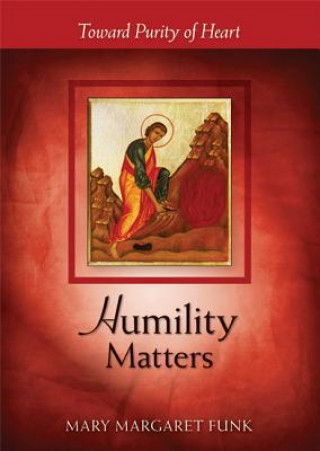 Knjiga Humility Matters Mary Margaret Funk