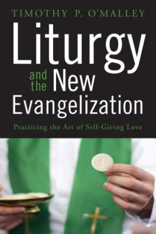 Książka Liturgy and the New Evangelization Timothy P. O'Malley