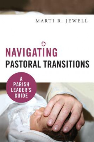 Könyv Navigating Pastoral Transitions Marti R. Jewell