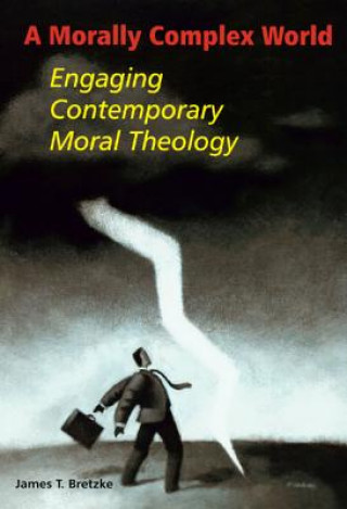 Книга Morally Complex World James T. Bretzke