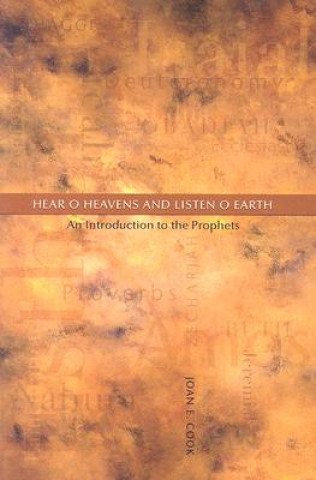 Knjiga Hear, O Heavens and Listen, O Earth Joan E. Cook