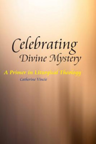 Książka Celebrating Divine Mystery Catherine Vincie