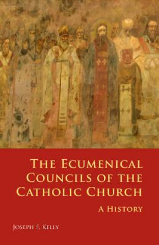 Kniha Ecumenical Councils of the Catholic Church Joseph F. Kelly