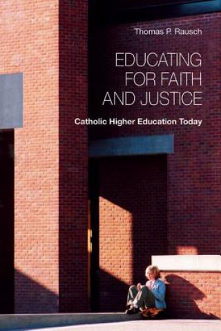 Книга Educating for Faith and Justice Thomas P. Rausch