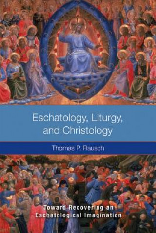 Книга Eschatology, Liturgy and Christology Thomas P. Rausch