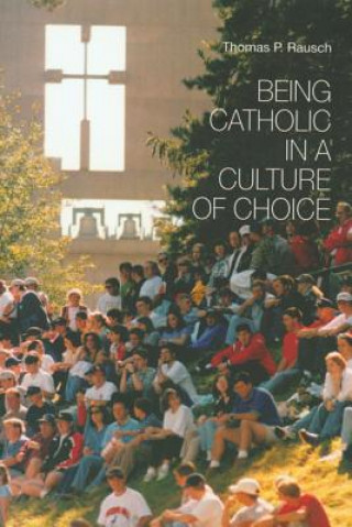 Libro Being Catholic in a Culture of Choice Thomas P. Rausch