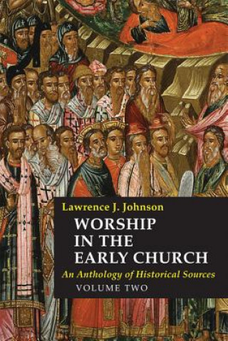 Könyv Worship in the Early Church Lawrence J. Johnson