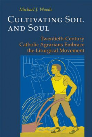Carte Cultivating Soil and Soul Michael J. Woods