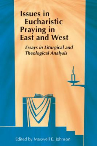 Carte Issues in Eucharistic Praying in East and West Maxwell E. Johnson