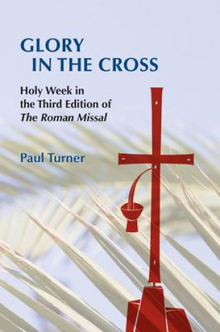 Carte Glory in the Cross Paul Turner