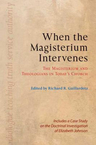 Книга When the Magisterium Intervenes Rick Gaillardetz