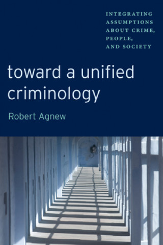 Kniha Toward a Unified Criminology Robert Agnew