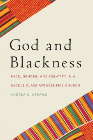 Kniha God and Blackness Andrea C. Abrams