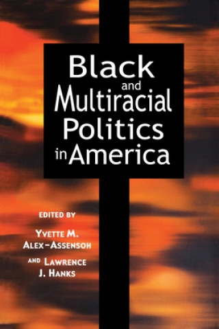 Kniha Black and Multiracial Politics in America Yvette Marie Alex-Assensoh