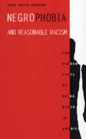 Kniha Negrophobia and Reasonable Racism Jody David Armour