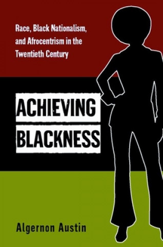 Книга Achieving Blackness Algernon Austin