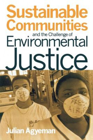 Βιβλίο Sustainable Communities and the Challenge of Environmental Justice Julian Agyeman