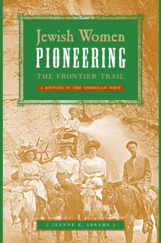 Livre Jewish Women Pioneering the Frontier Trail Jeanne E. Abrams