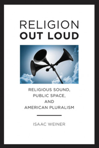 Kniha Religion Out Loud Isaac Weiner