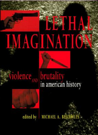 Knjiga Lethal Imagination Michael A. Bellesiles