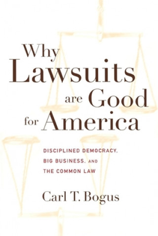 Libro Why Lawsuits are Good for America Carl T. Bogus