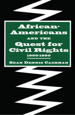 Livre African-Americans and the Quest for Civil Rights, 1900-1990 Sean Dennis Cashman