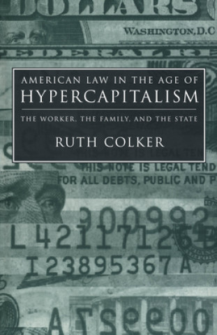 Kniha American Law in the Age of Hypercapitalism Ruth Colker