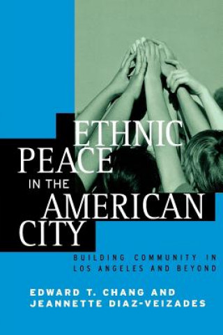 Könyv Ethnic Peace in the American City Edward T. Chang