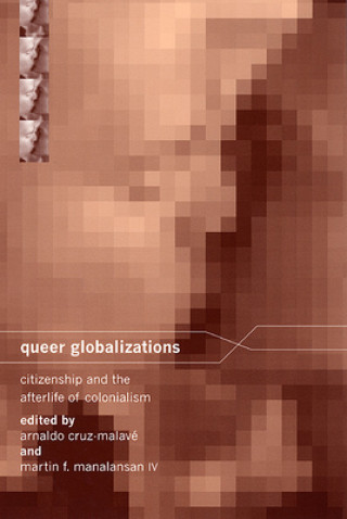 Kniha Queer Globalizations Martin F. Manalansan