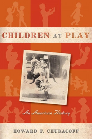 Книга Children at Play Howard P. Chudacoff