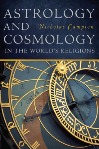 Kniha Astrology and Cosmology in the World's Religions Nicholas Campion