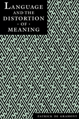 Könyv Language and the Distortion of Meaning Patrick DeGramont