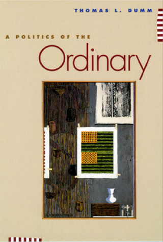 Книга Politics of the Ordinary Thomas L. Dumm