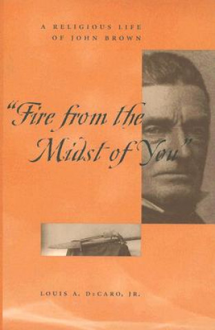 Book Fire from the Midst of You Louis A. DeCaro