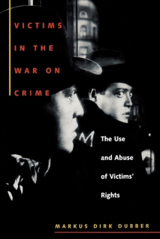 Knjiga Victims in the War on Crime Markus D. Dubber