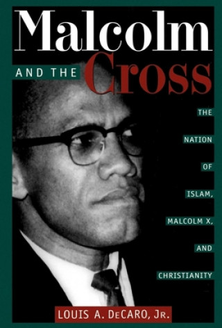 Knjiga Malcolm and the Cross Louis A. DeCaro