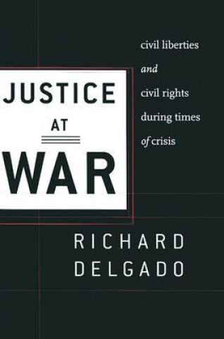 Книга Justice at War Richard Delgado