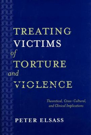 Kniha Treating Victims of Torture and Violence Peter Elsass
