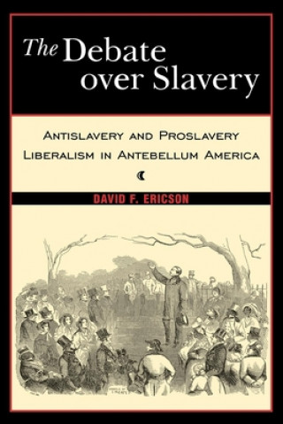 Carte Debate Over Slavery David F. Ericson