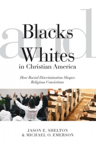 Livre Blacks and Whites in Christian America Jason E. Shelton