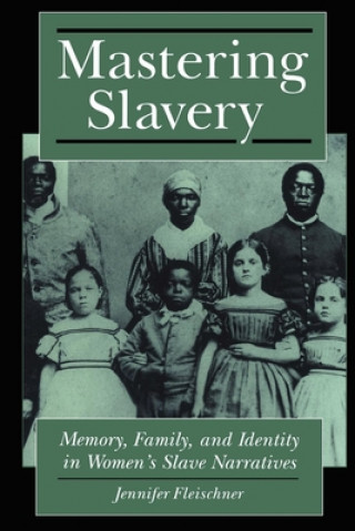 Knjiga Mastering Slavery Jennifer Fleischner