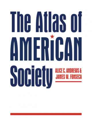 Kniha Atlas of American Society Alice Andrews