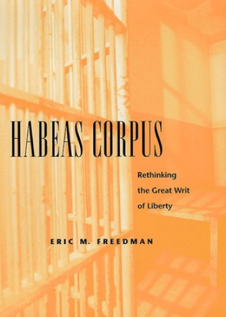 Książka Habeas Corpus Eric M. Freedman