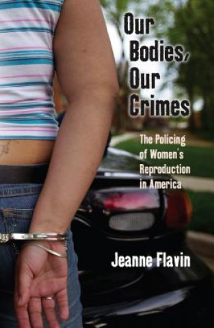 Kniha Our Bodies, Our Crimes Jeanne Flavin