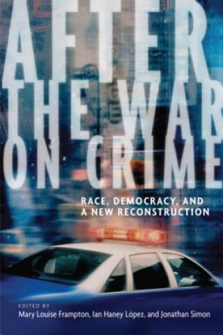 Kniha After the War on Crime Ian Haney Lopez